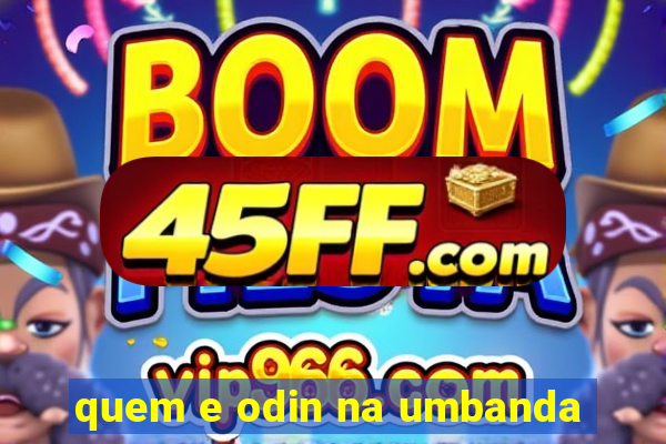quem e odin na umbanda